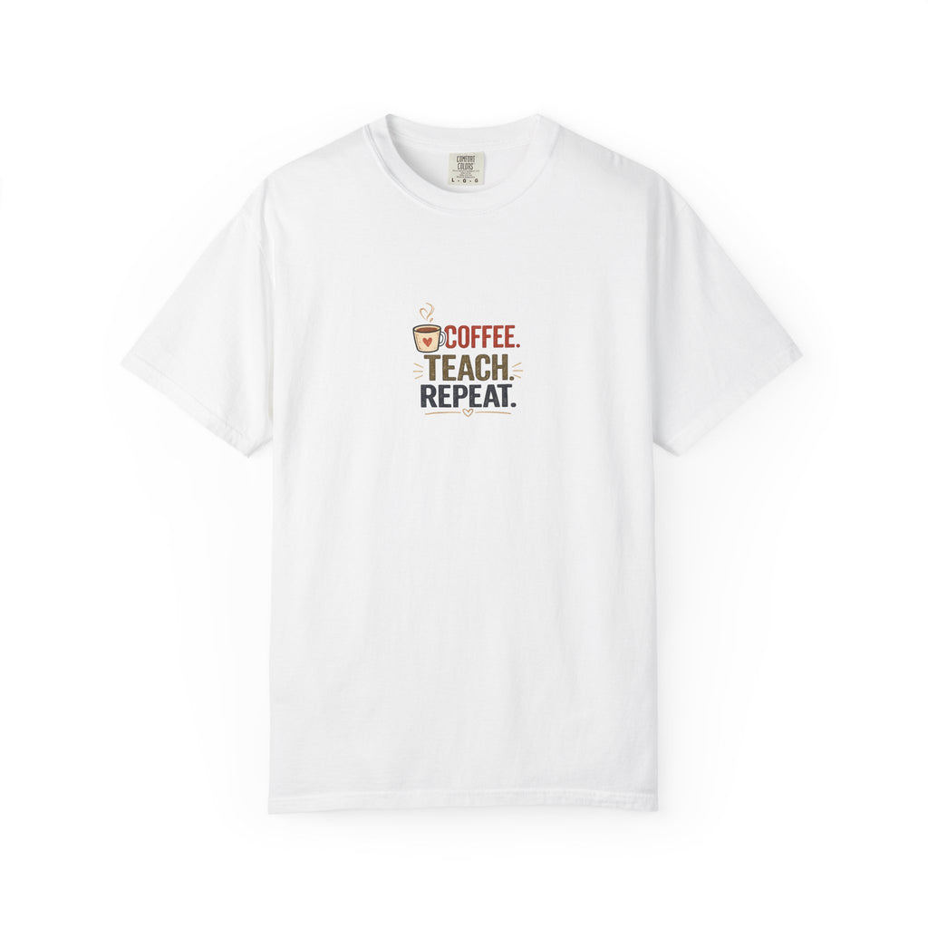 Coffee. Teach. Repeat. | Premium Comfort Colors® Teacher T-Shirt