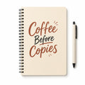 Coffee Before Copies spiral notebook