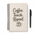 Coffee. Teach. Repeat. spiral notebook