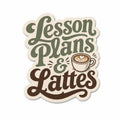Lesson Plans & Lattes die-cut vinyl sticker